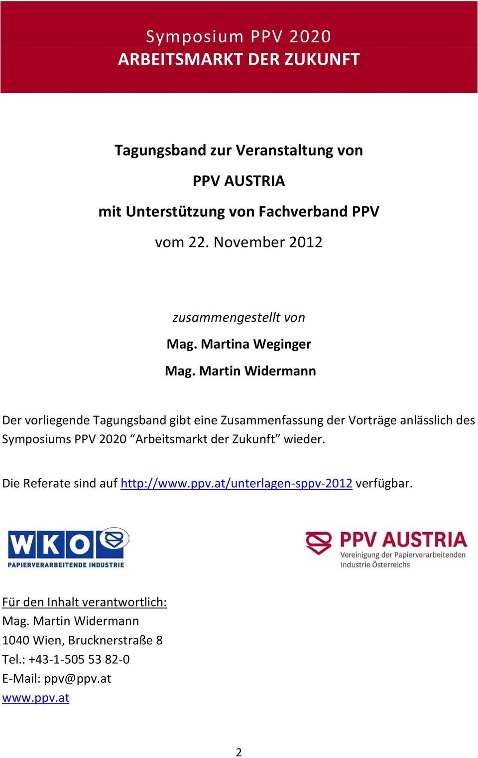Martin Widermann Der vorliegende Tagungsband gibt eine Zusammenfassung der Vorträge anlässlich des Symposiums PPV 2020 Arbeitsmarkt der