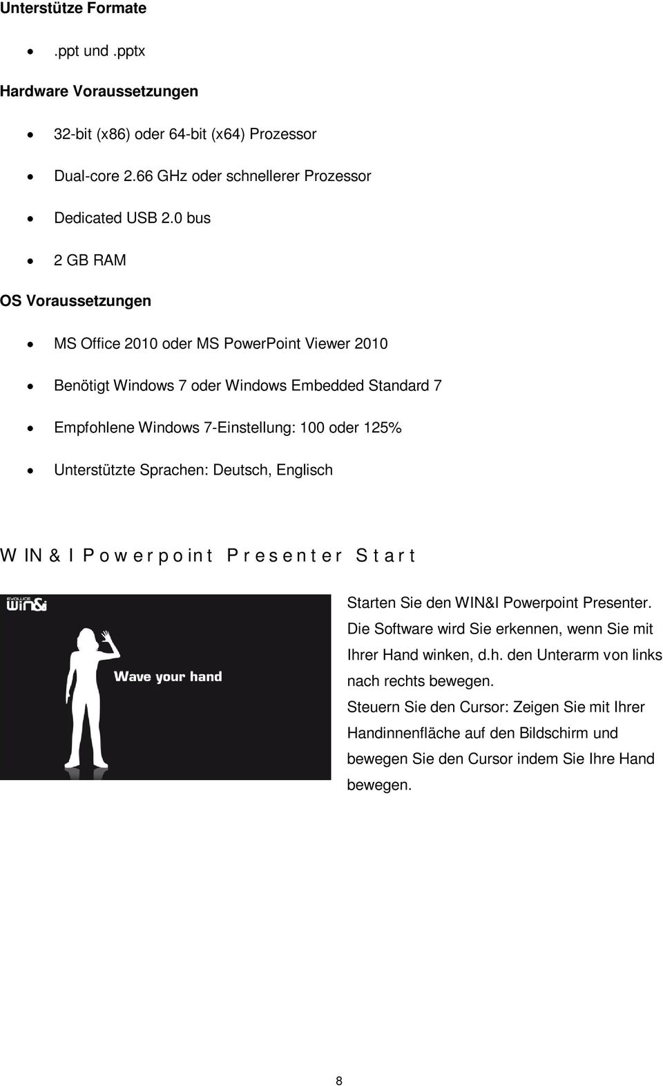 125% Unterstützte Sprachen: Deutsch, Englisch WIN&I Powerpoint Presenter Start Starten Sie den WIN&I Powerpoint Presenter.