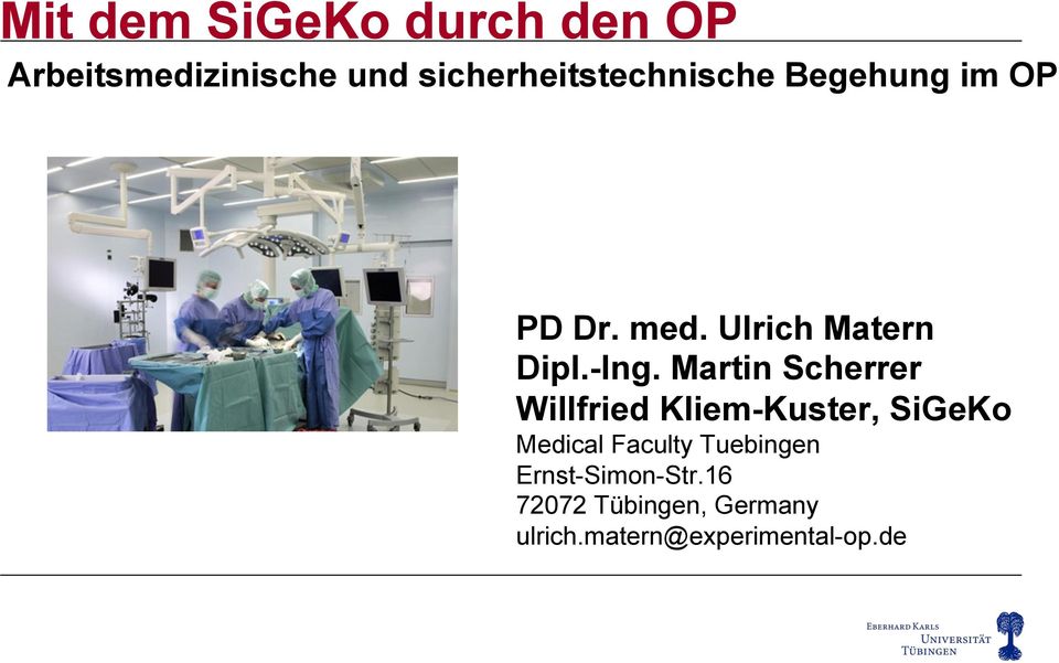 -Ing. Martin Scherrer Willfried Kliem-Kuster, SiGeKo Medical Faculty