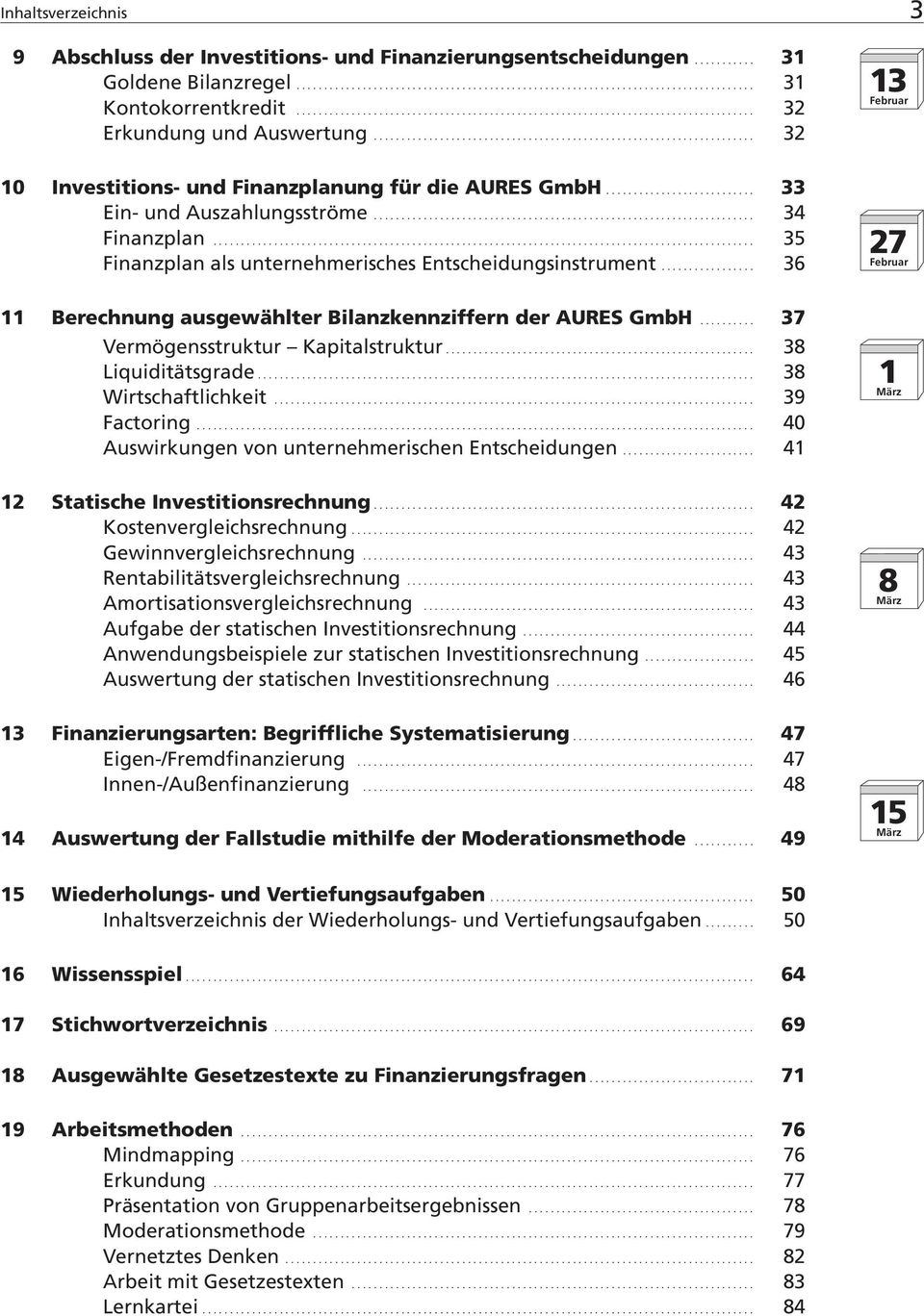 .. 36 27 11 Berechnung ausgewählter Bilanzkennziffern der AURES GmbH... 37 Vermögensstruktur Kapitalstruktur... 38 Liquiditätsgrade... 38 Wirtschaftlichkeit... 39 Factoring.