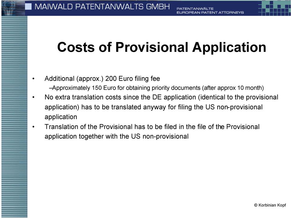 translation costs since the DE application (identical to the provisional application) has to be translated