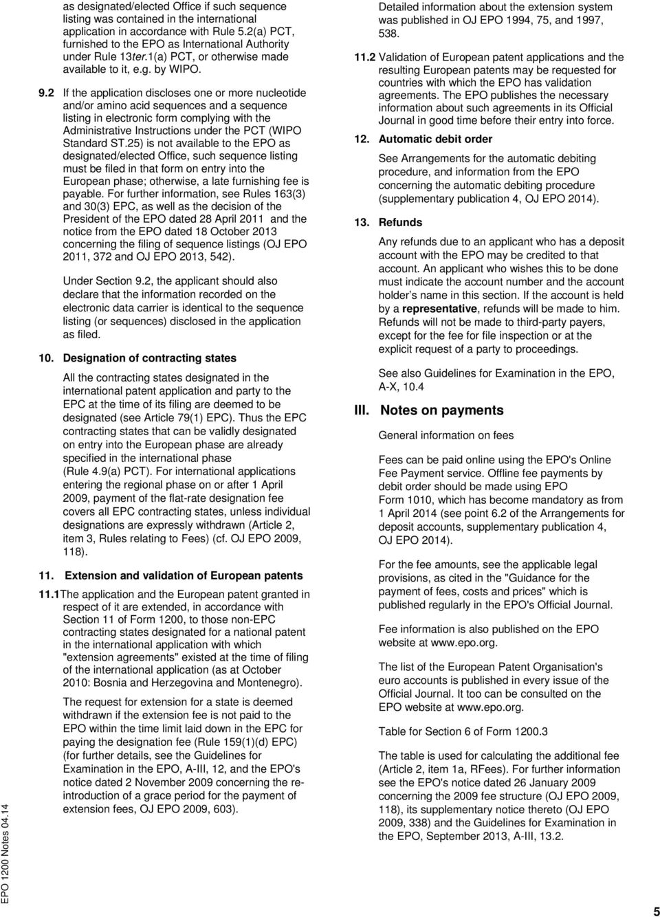 2 If the application discloses one or more nucleotide and/or amino acid sequences and a sequence listing in electronic form complying with the Administrative Instructions under the PCT (WIPO Standard