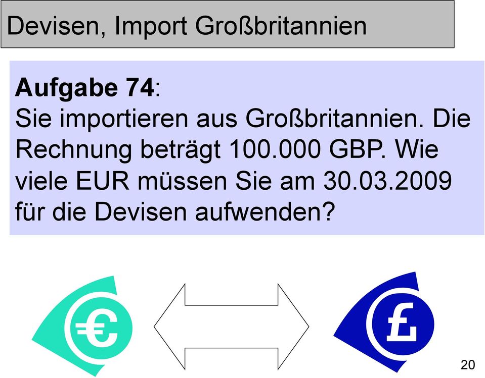 Die Rechnung beträgt 100.000 GBP.