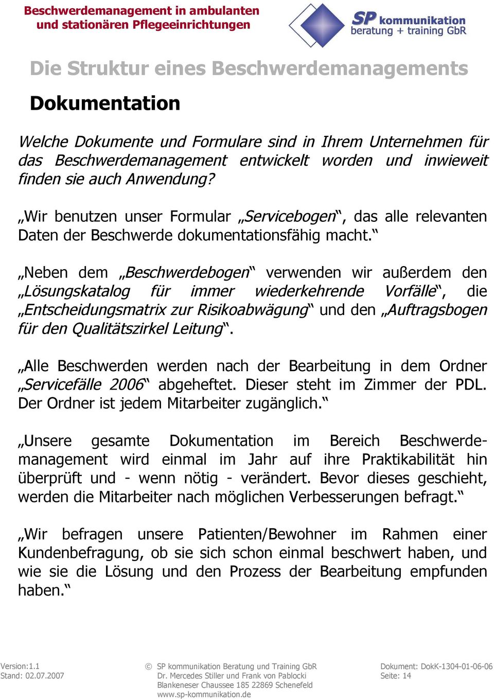 Neben dem Beschwerdebogen verwenden wir außerdem den Lösungskatalog für immer wiederkehrende Vorfälle, die Entscheidungsmatrix zur Risikoabwägung und den Auftragsbogen für den Qualitätszirkel Leitung.