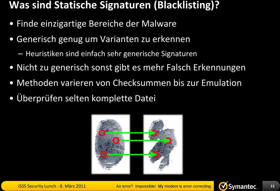 sind einfach sehr generische Signaturen Nicht zu generisch sonst gibt es mehr Falsch