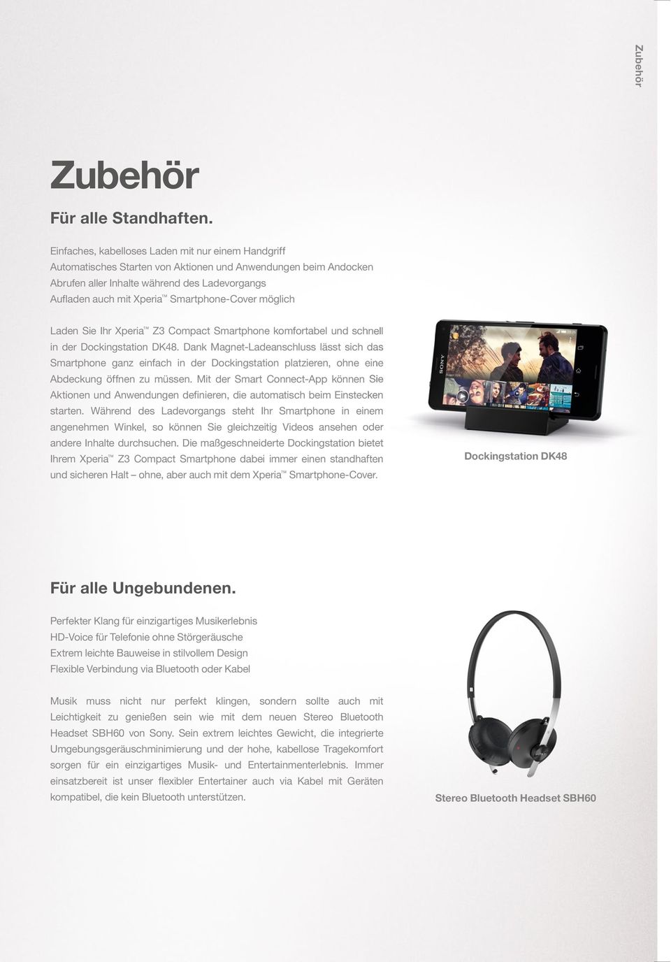 Smartphone-Cover möglich Laden Sie Ihr Xperia Z3 Compact Smartphone komfortabel und schnell in der Dockingstation DK48.