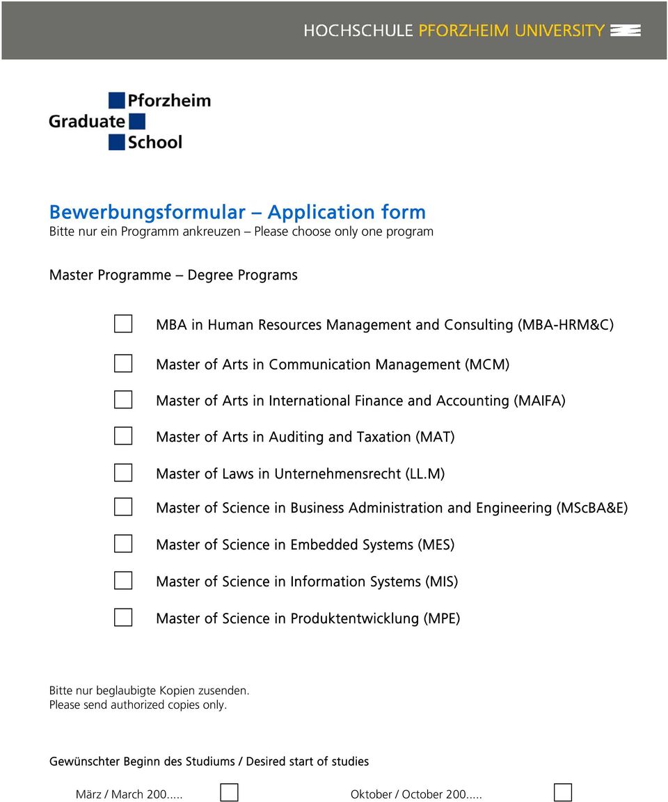 (LL.M) Master of Science in Business Administration and Engineering (MScBA&E) Master of Science in Embedded Systems (MES) Master of Science in Information Systems (MIS) Master of Science in