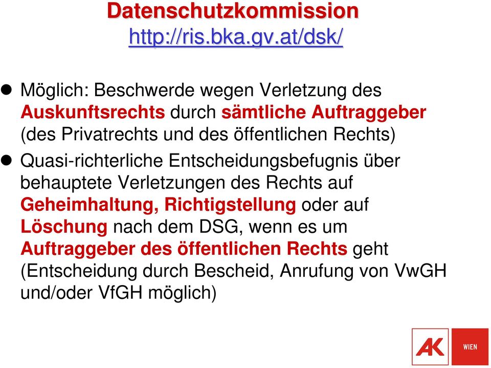 at/dsk/ Möglich: Beschwerde wegen Verletzung des Auskunftsrechts durch sämtliche Auftraggeber (des Privatrechts und