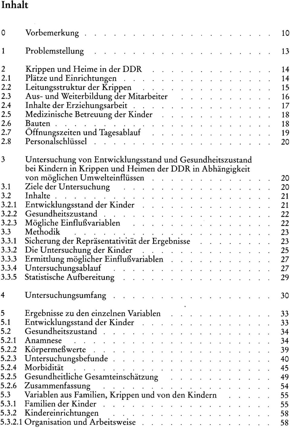 ..... Untersuchung von Entwicklungsstand und Gesundheitszustand bei Kindern in Krippen und Heimen der DDR in Abhängigkeit von möglichen Umwelteinflüssen Ziele der Untersuchung Inhalte.