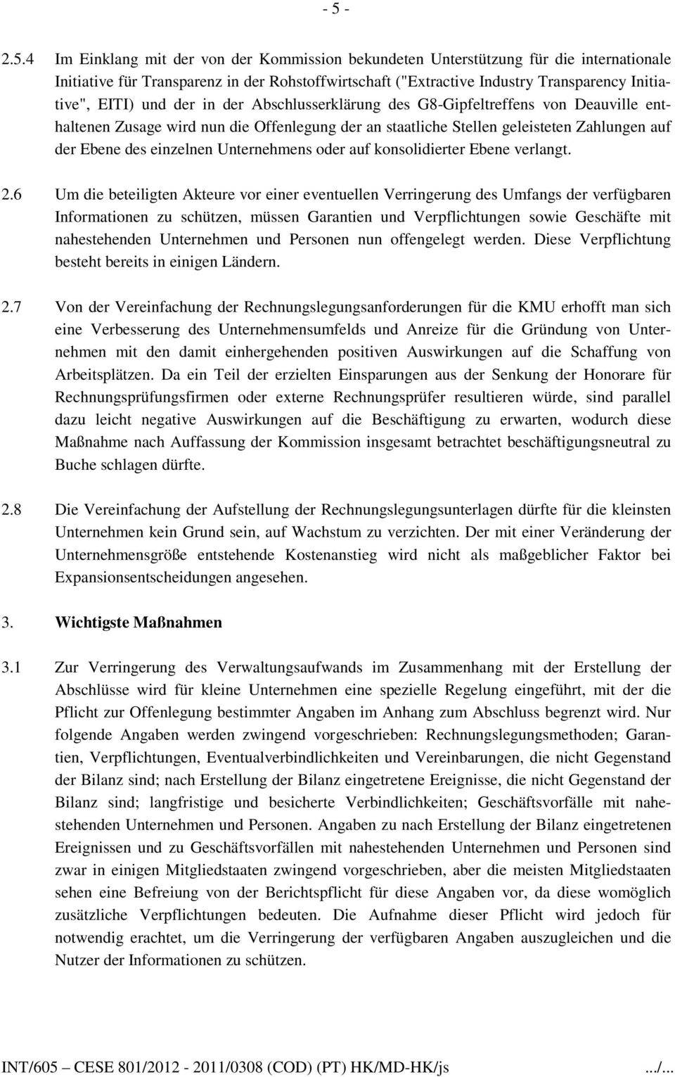 Unternehmens oder auf konsolidierter Ebene verlangt. 2.