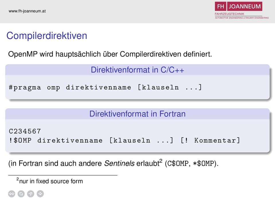 ..] Direktivenformat in Fortran C234567! $OMP direktivenname [ klauseln...] [!