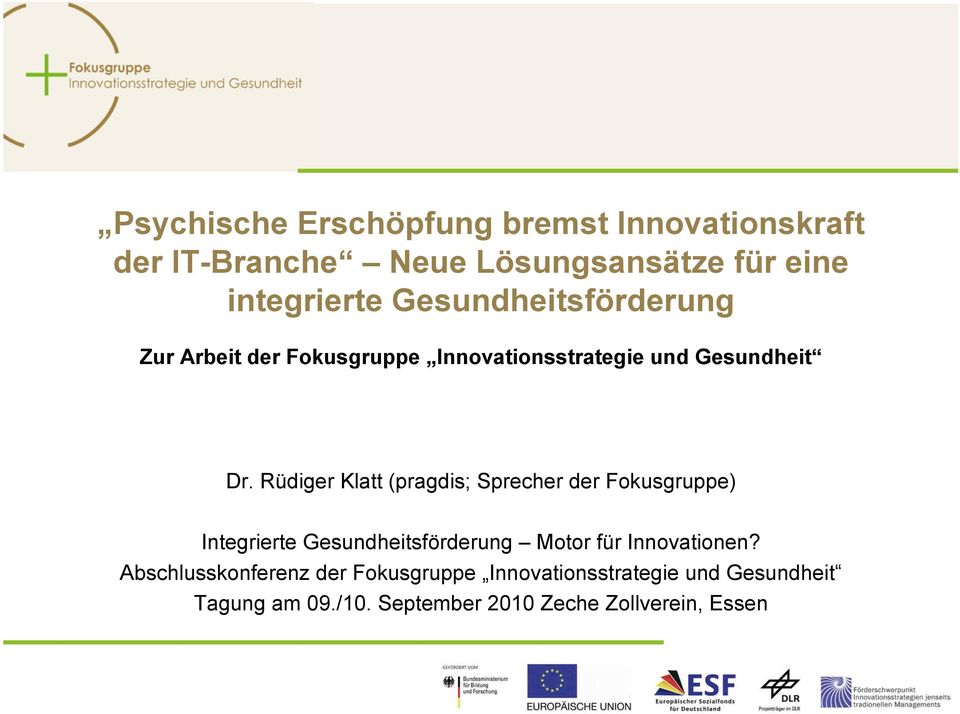 Rüdiger Klatt (pragdis; Sprecher der Fokusgruppe) Integrierte Gesundheitsförderung Motor für Innovationen?