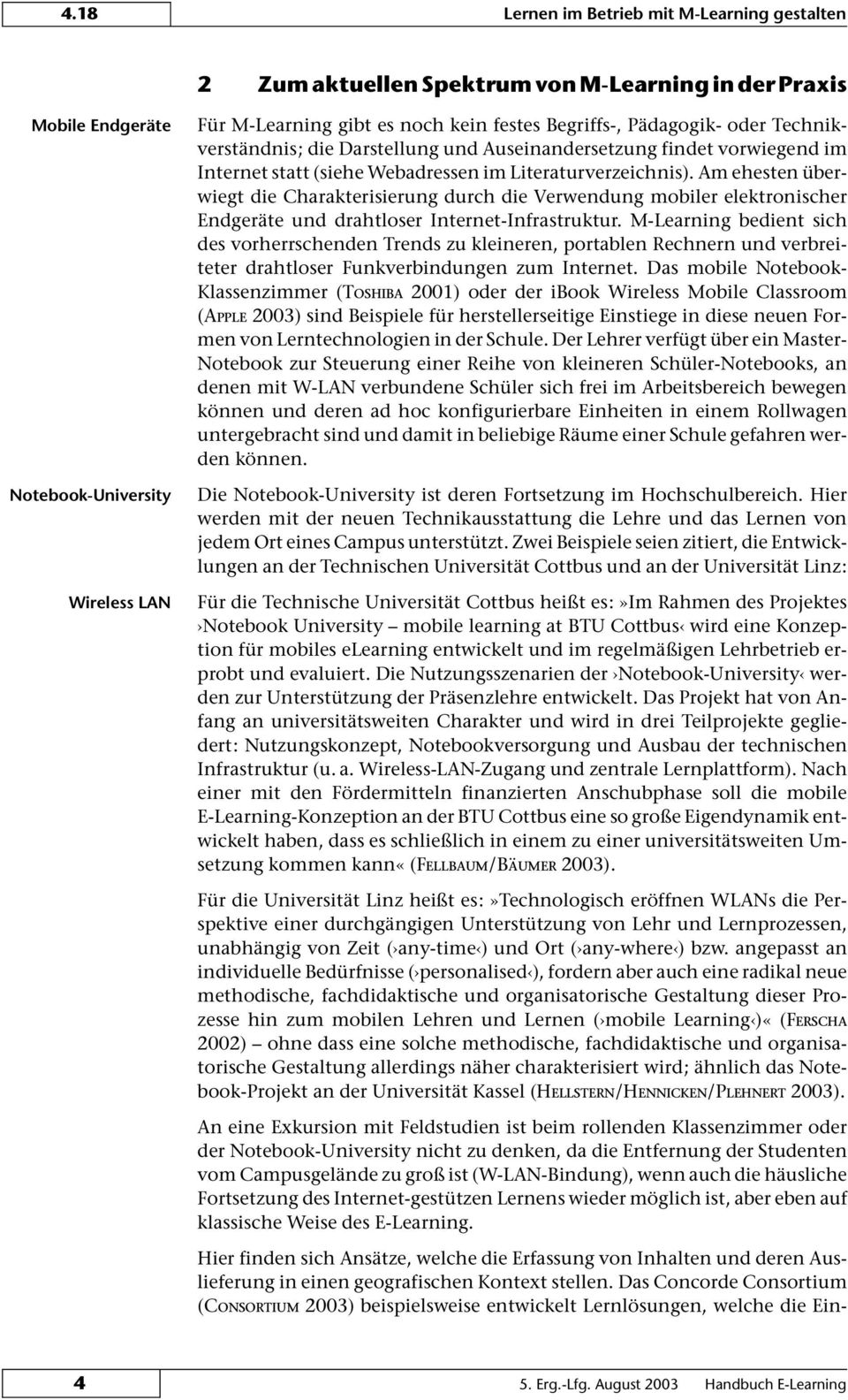 Am ehesten überwiegt die Charakterisierng drch die Verwendng mobiler elektronischer Endgeräte nd drahtloser Internet-Infrastrktr.