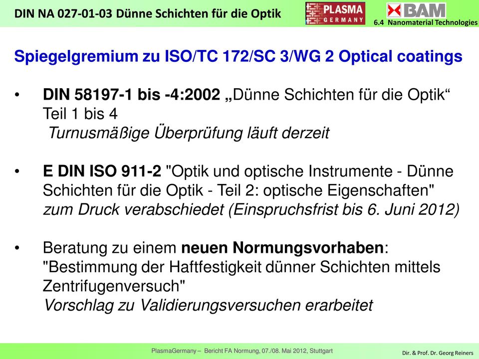 Schichten für die Optik - Teil 2: optische Eigenschaften" zum Druck verabschiedet (Einspruchsfrist bis 6.