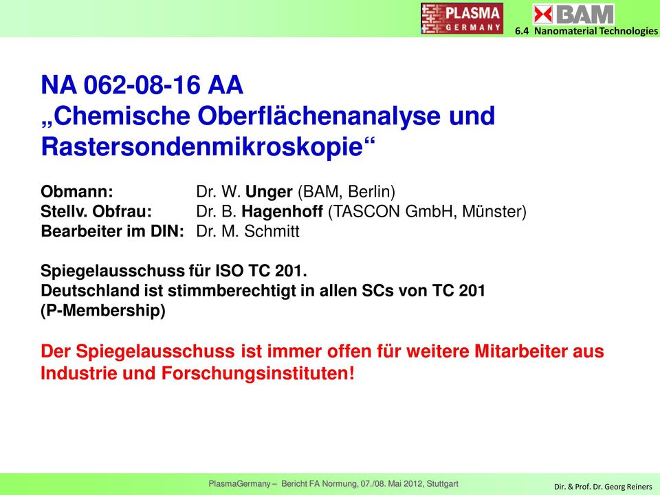 nster) Bearbeiter im DIN: Dr. M. Schmitt Spiegelausschuss für ISO TC 201.