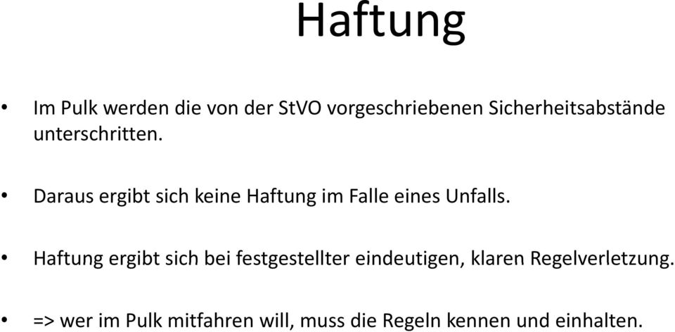 Daraus ergibt sich keine Haftung im Falle eines Unfalls.