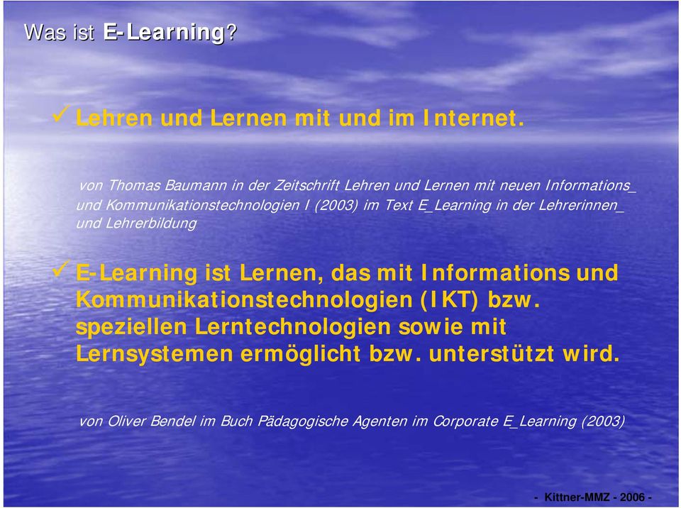im Text E_Learning in der Lehrerinnen_ und Lehrerbildung E-Learning ist Lernen, das mit Informations und