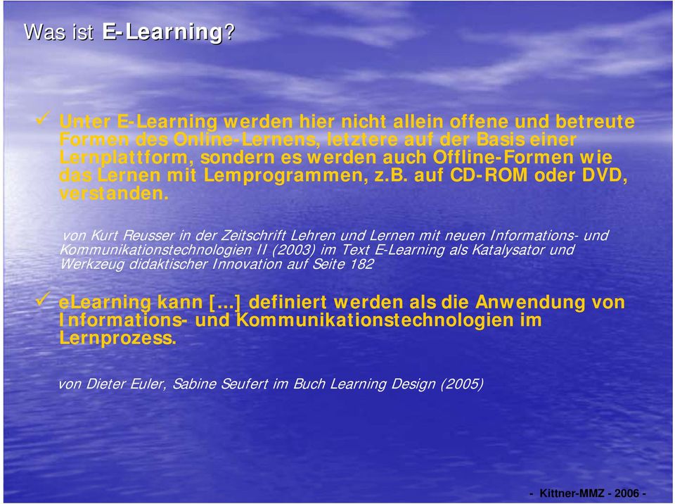 Offline-Formen wie das Lernen mit Lemprogrammen, z.b. auf CD-ROM oder DVD, verstanden.