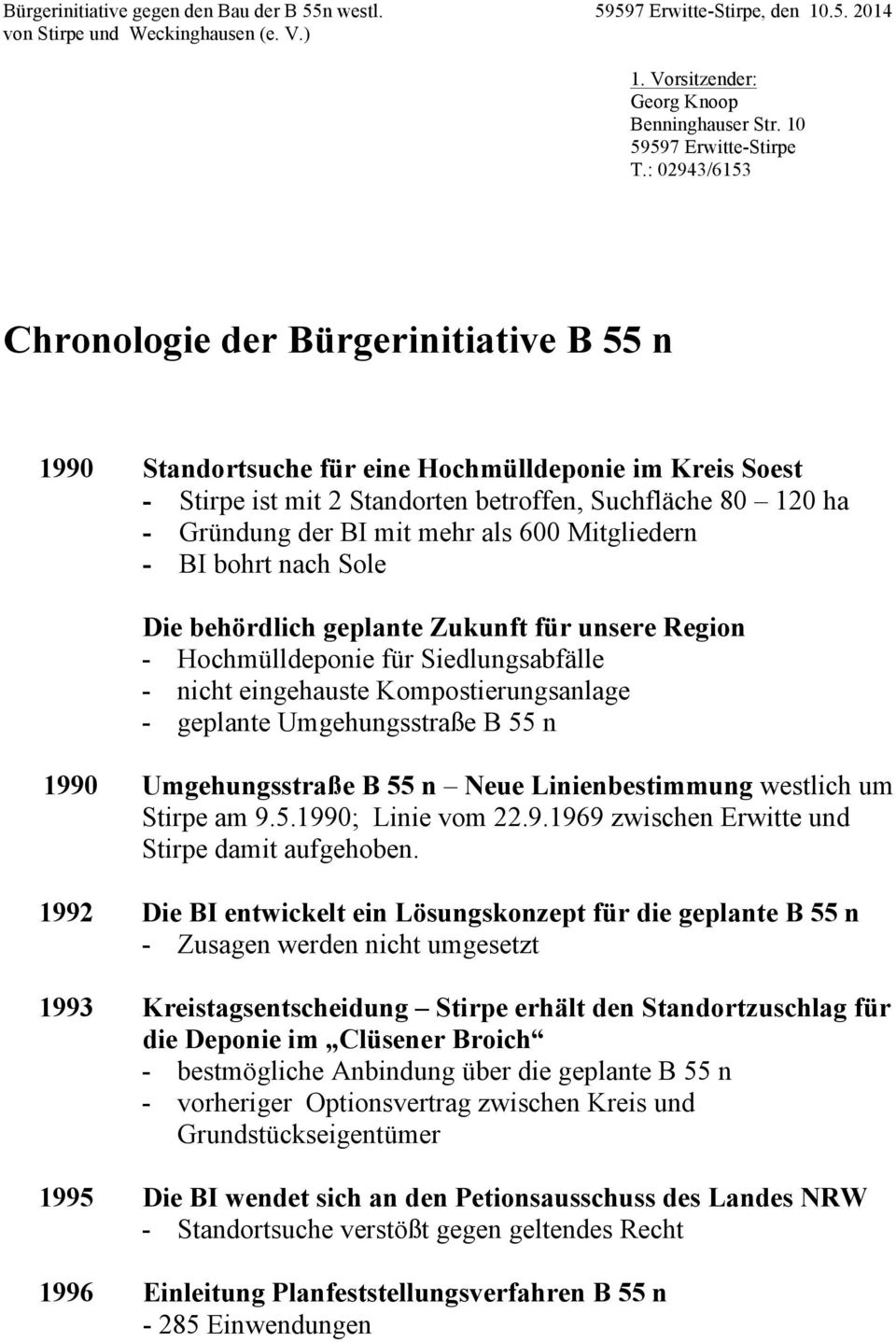 mehr als 600 Mitgliedern - BI bohrt nach Sole Die behördlich geplante Zukunft für unsere Region - Hochmülldeponie für Siedlungsabfälle - nicht eingehauste Kompostierungsanlage - geplante