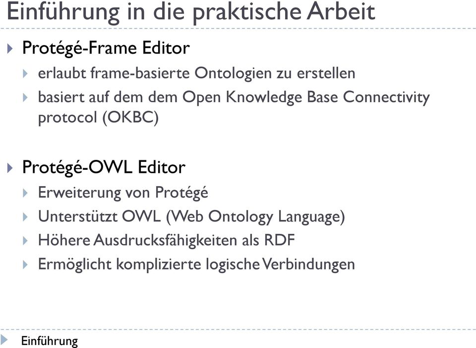 (OKBC) Protégé-OWL Editor Erweiterung von Protégé Unterstützt OWL (Web Ontology