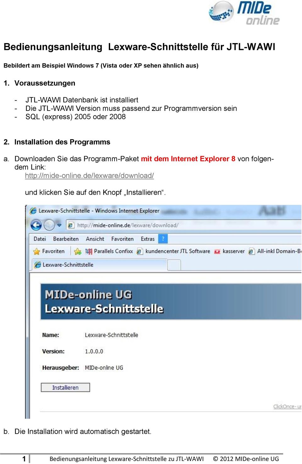 Installation des Programms a. Downloaden Sie das Programm-Paket mit dem Internet Explorer 8 von folgendem Link: http://mide-online.