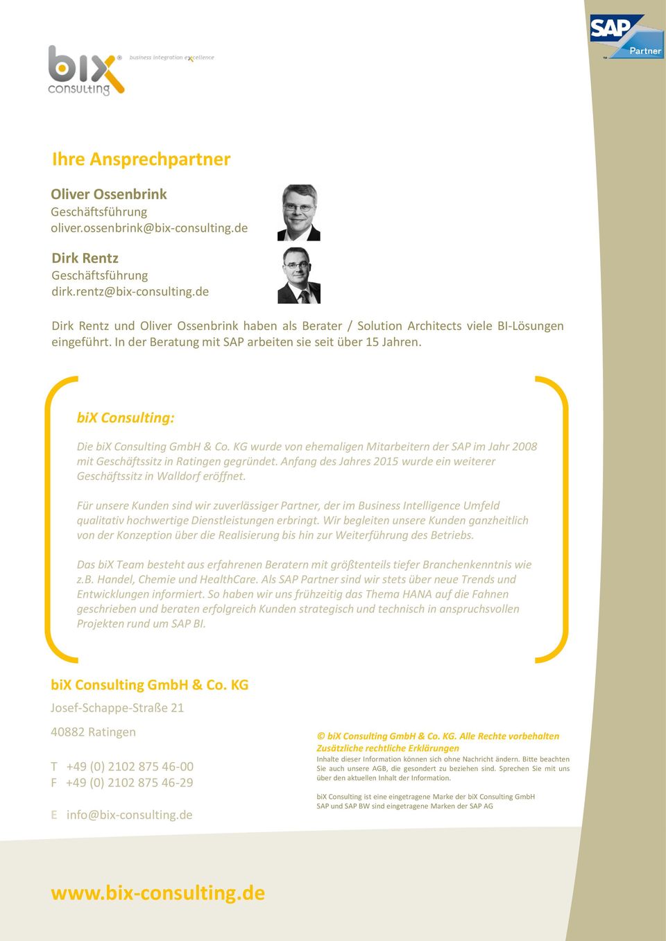 bix Consulting: Die bix Consulting GmbH & Co. KG wurde von ehemaligen Mitarbeitern der SAP im Jahr 2008 mit Geschäftssitz in Ratingen gegründet.