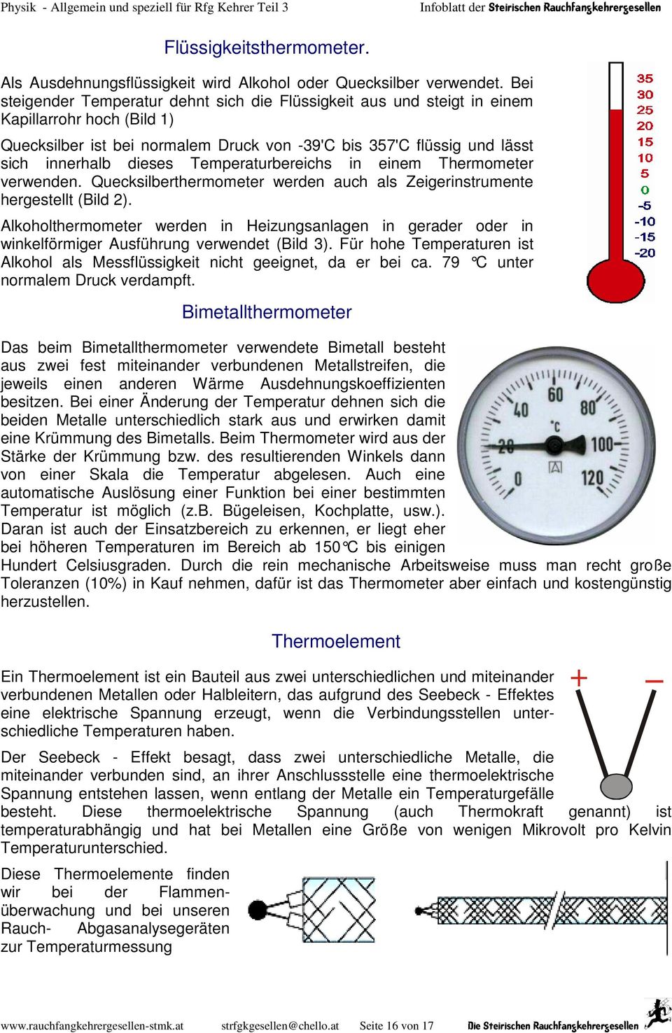 Temperaturbereichs in einem Thermometer verwenden. Quecksilberthermometer werden auch als Zeigerinstrumente hergestellt (Bild 2).