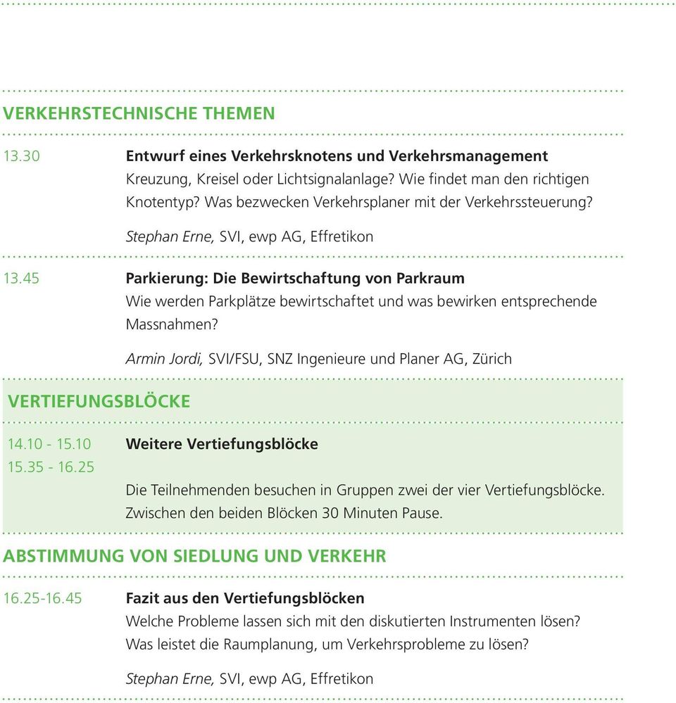 45 Parkierung: Die Bewirtschaftung von Parkraum Wie werden Parkplätze bewirtschaftet und was bewirken entsprechende Massnahmen?