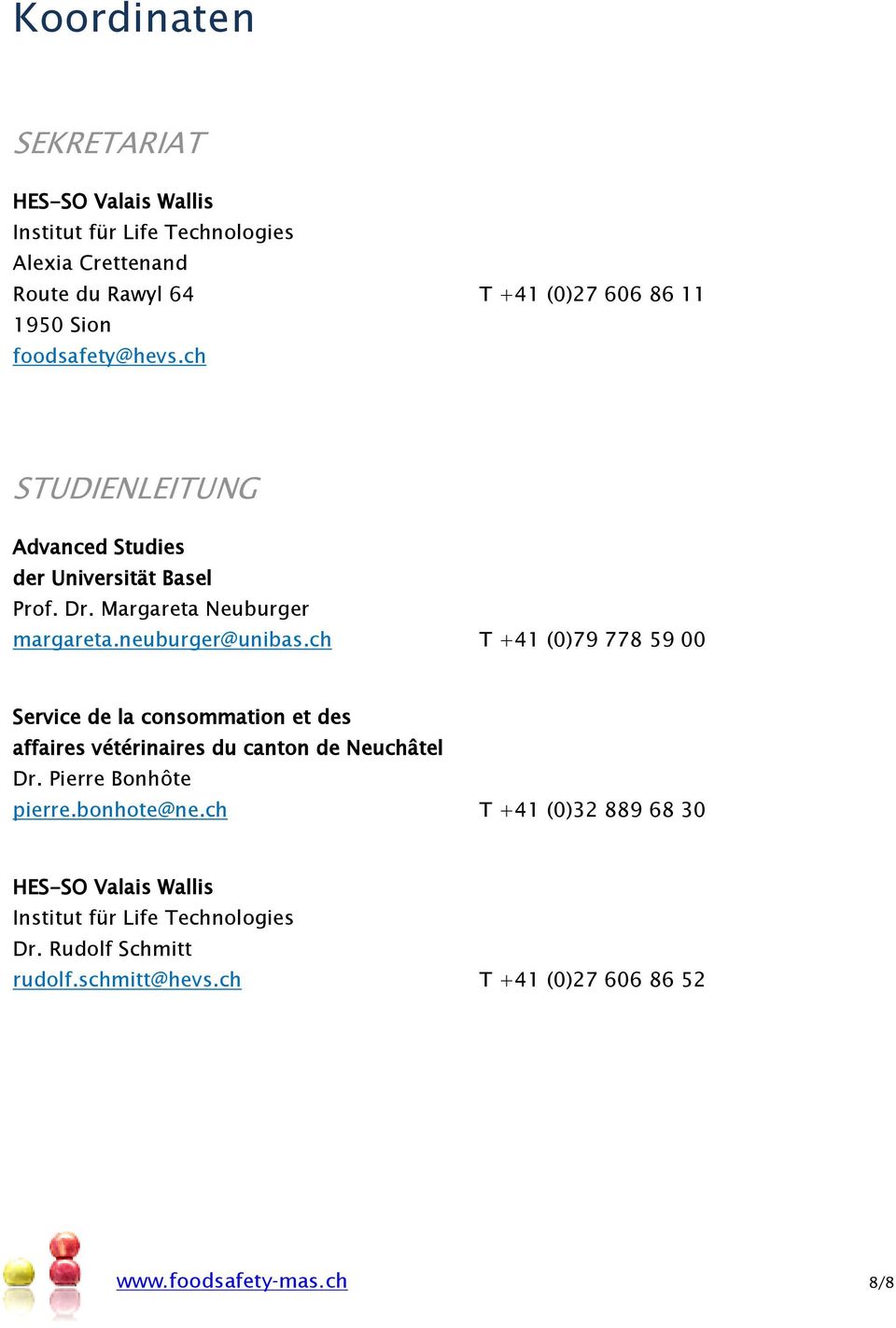 ch T +41 (0)79 778 59 00 Service de la consommation et des affaires vétérinaires du canton de Neuchâtel Dr. Pierre Bonhôte pierre.bonhote@ne.