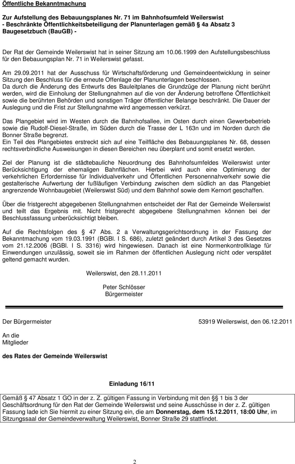 1999 den Aufstellungsbeschluss für den Bebauungsplan Nr. 71 in Weilerswist gefasst. Am 9.09.