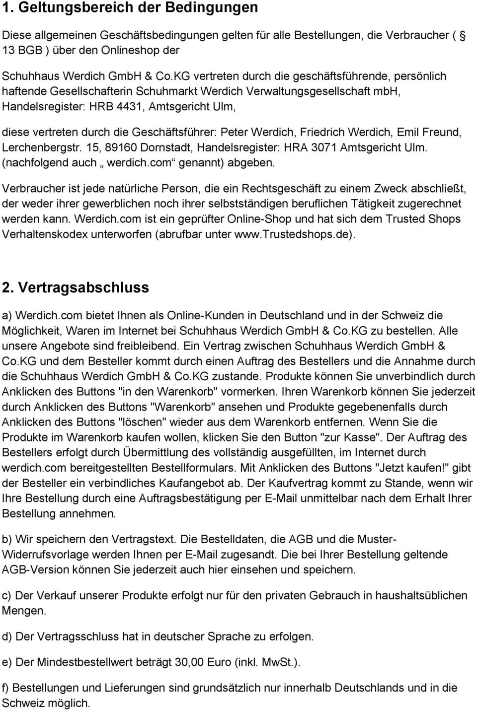 Geschäftsführer: Peter Werdich, Friedrich Werdich, Emil Freund, Lerchenbergstr. 15, 89160 Dornstadt, Handelsregister: HRA 3071 Amtsgericht Ulm. (nachfolgend auch werdich.com genannt) abgeben.