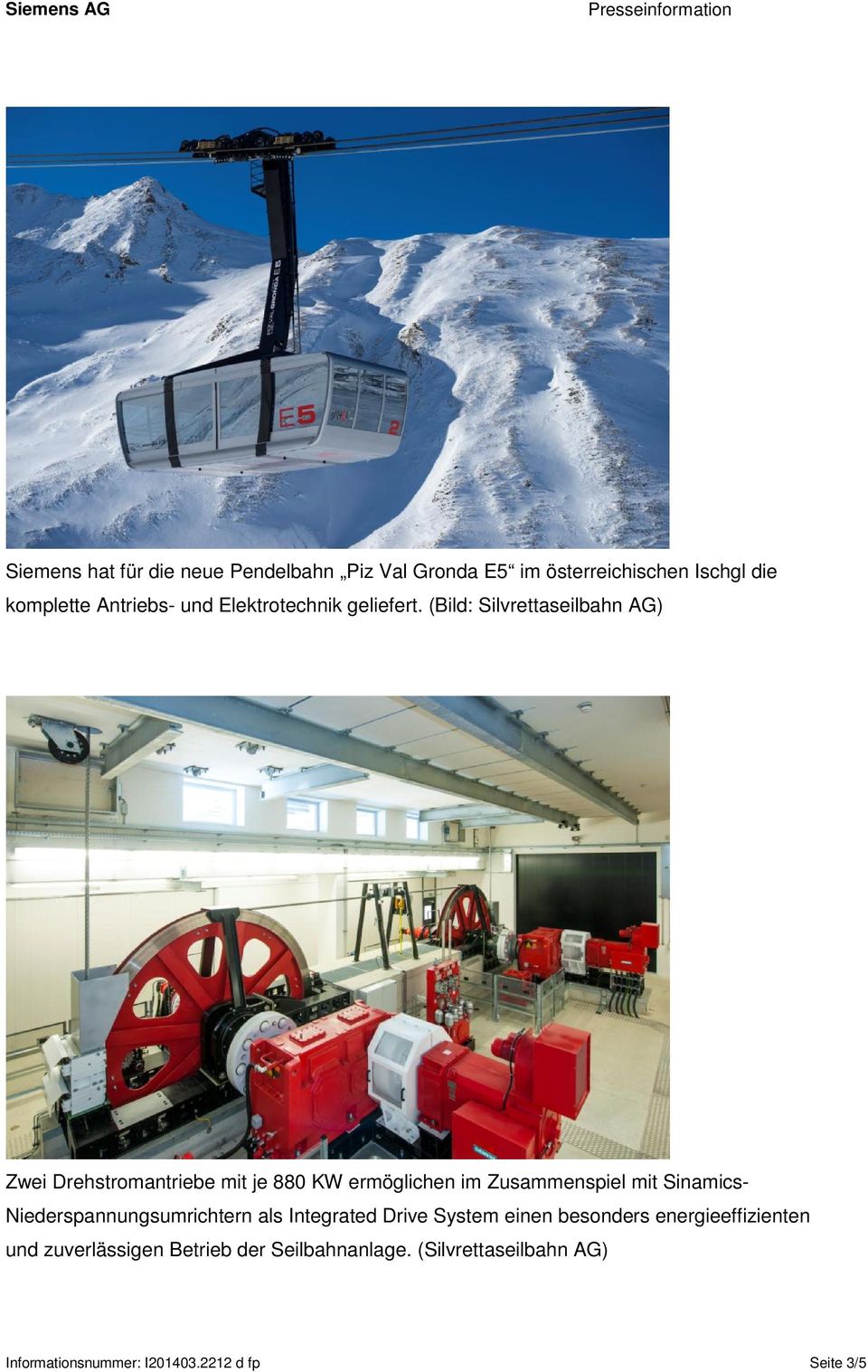 (Bild: Silvrettaseilbahn AG) Zwei Drehstromantriebe mit je 880 KW ermöglichen im Zusammenspiel mit Sinamics-