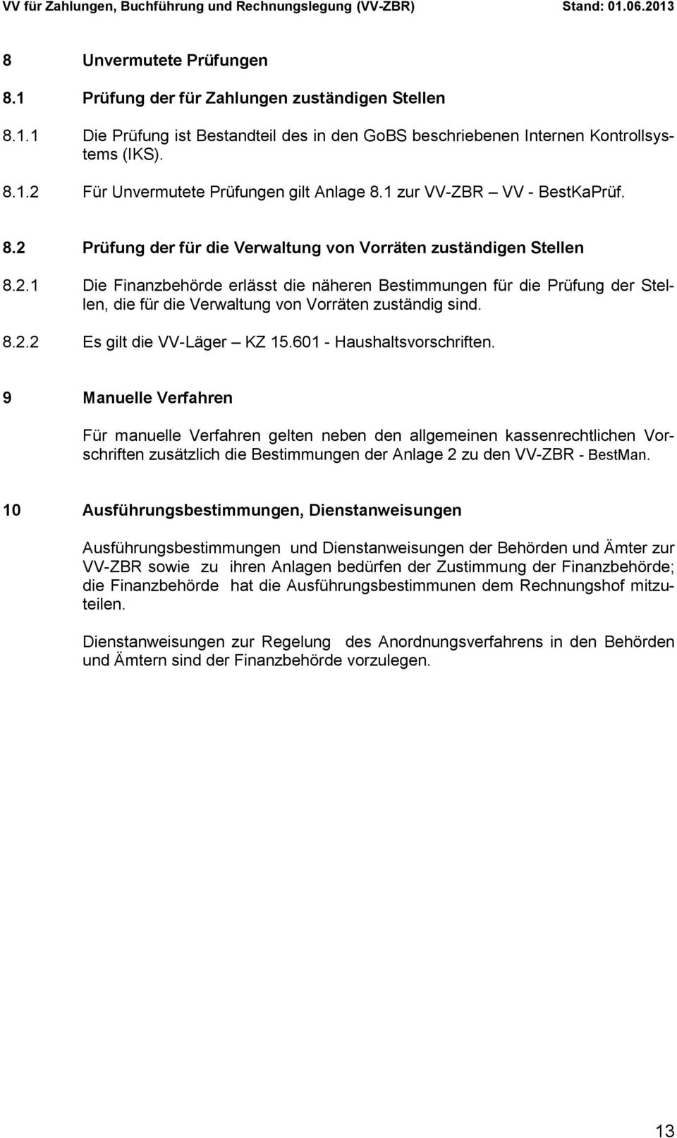 8.2.2 Es gilt die VV-Läger KZ 15.601 - Haushaltsvorschriften.