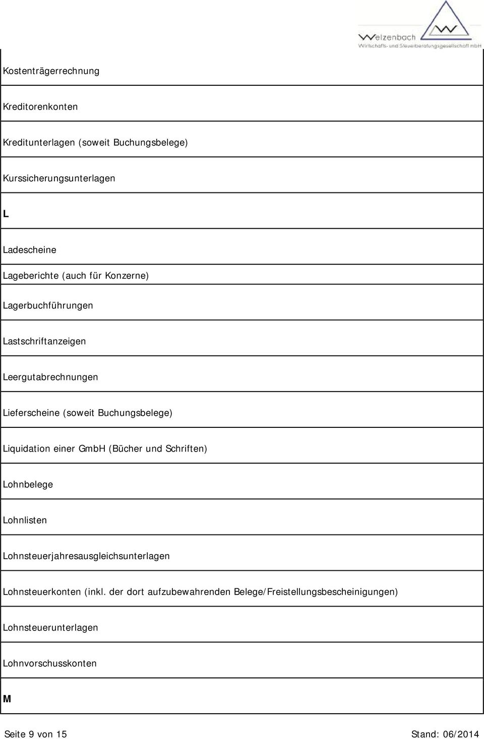 Buchungsbelege) Liquidation einer GmbH (Bücher und Schriften) Lohnbelege Lohnlisten Lohnsteuerjahresausgleichsunterlagen