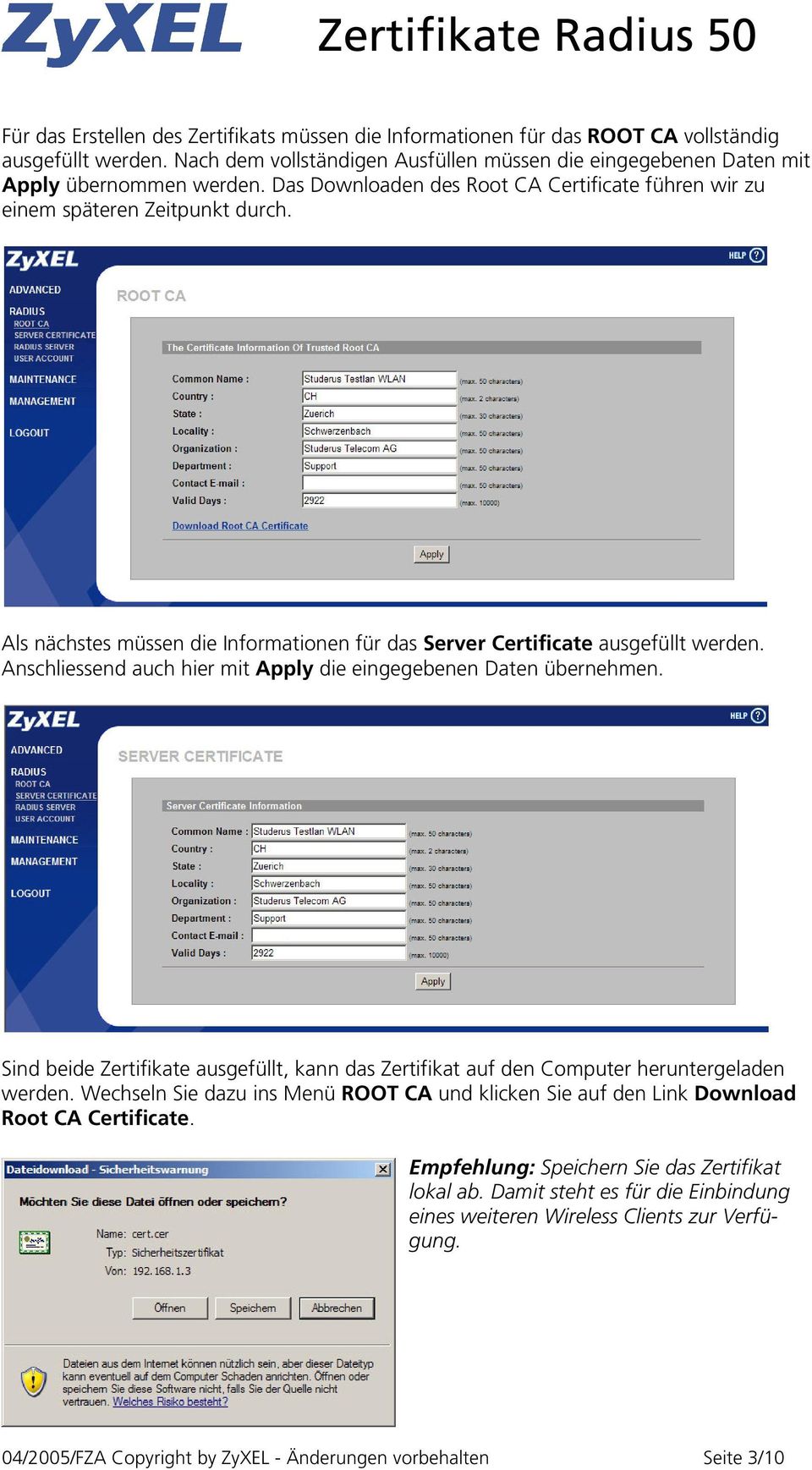 Anschliessend auch hier mit Apply die eingegebenen Daten übernehmen. Sind beide Zertifikate ausgefüllt, kann das Zertifikat auf den Computer heruntergeladen werden.