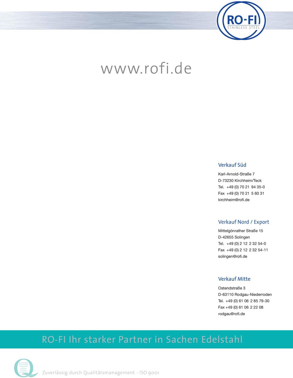de Ostendstraße 3 D-63110 Rodgau-Niederroden Tel. +49 (0) 61 06 2 85 79-30 Fax +49 (0) 61 06 2 22 08 rodgau@rofi.