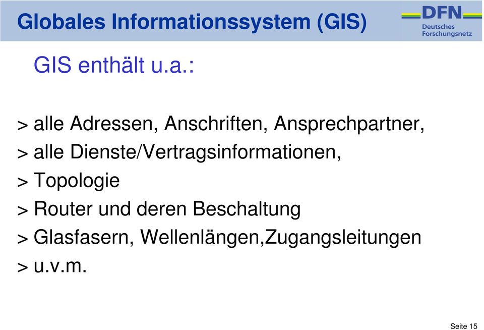 ionssystem (GIS) GIS enthält u.a.