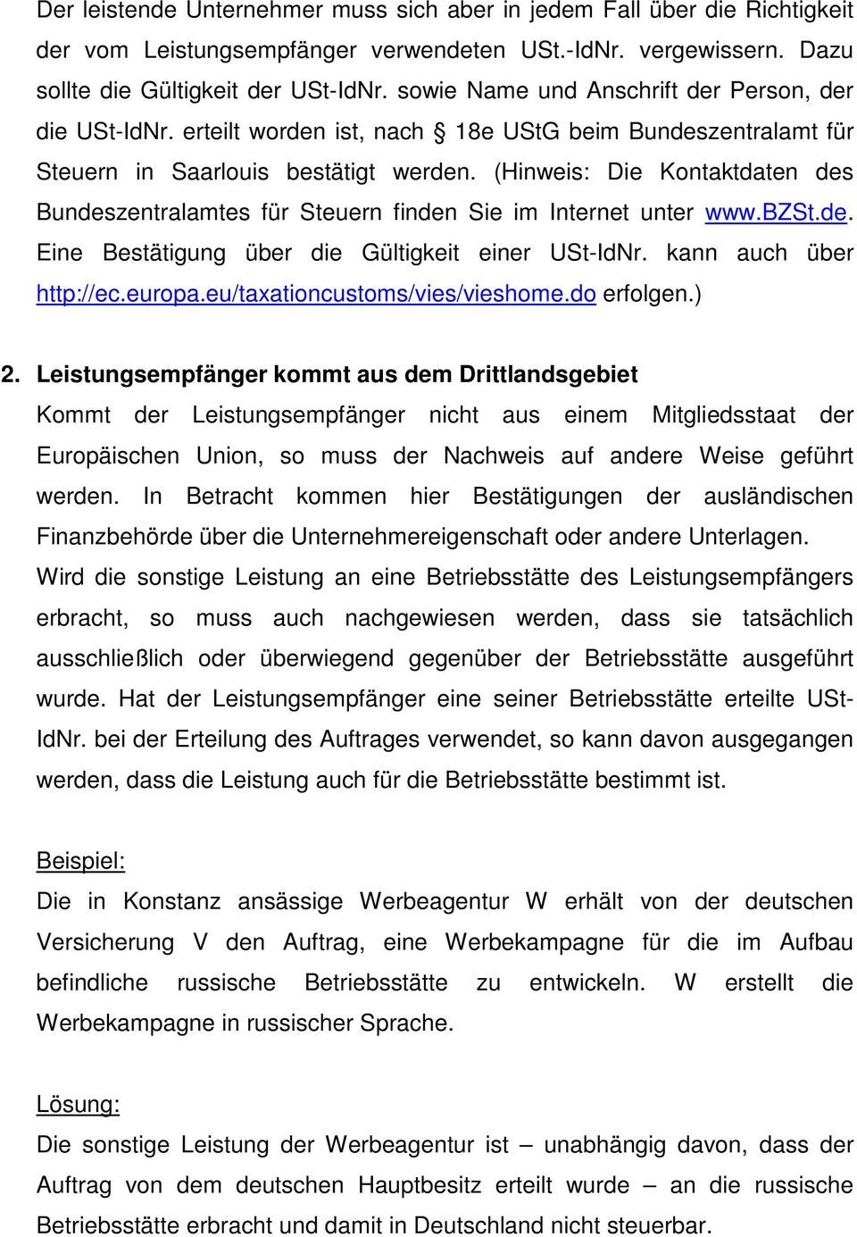 (Hinweis: Die Kontaktdaten des Bundeszentralamtes für Steuern finden Sie im Internet unter www.bzst.de. Eine Bestätigung über die Gültigkeit einer USt-IdNr. kann auch über http://ec.europa.