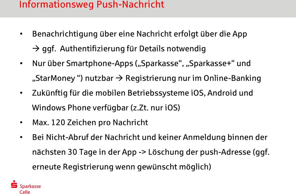 Online-Banking Zukünftig für die mobilen Betriebssysteme ios, Android und Windows Phone verfügbar (z.zt. nur ios) Max.