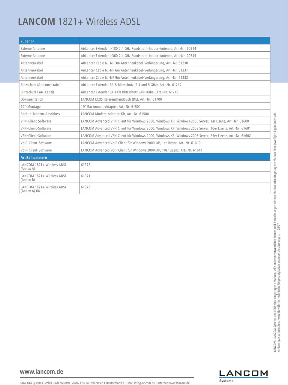 4 und 5 GHz), Art.-Nr. 61212 Blitzschutz LAN-Kabel) AirLancer Extender SA-LAN Blitzschutz LAN-Kabel, Art.-Nr. 61213 Dokumentation LANCOM LCOS Referenzhandbuch (DE), Art.-Nr. 61700 19"-Montage 19" Rackmount-Adapter, Art.