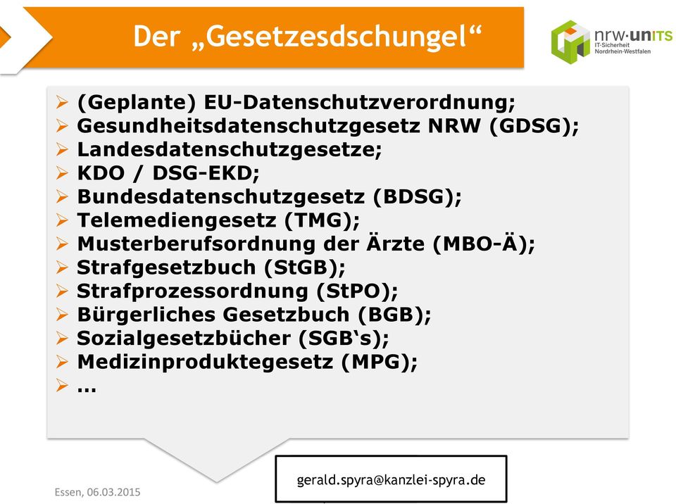 Telemediengesetz (TMG); Ø Musterberufsordnung der Ärzte (MBO-Ä); Ø Strafgesetzbuch (StGB); Ø