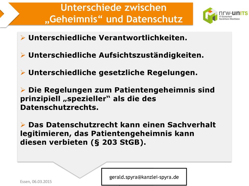 Ø Die Regelungen zum Patientengeheimnis sind prinzipiell spezieller als die des Datenschutzrechts.