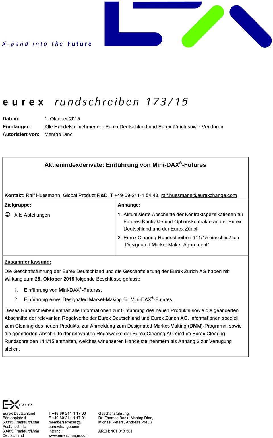 Huesmann, Global Product R&D, T +49-69-211-1 54 43, ralf.huesmann@eurexchange.com Zielgruppe: Alle Abteilungen Anhänge: 1.