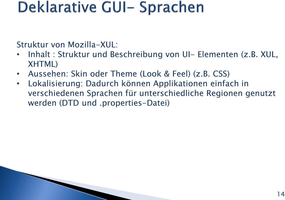XUL, XHTML) Aussehen: Skin oder Theme (Look & Feel) (z.b.