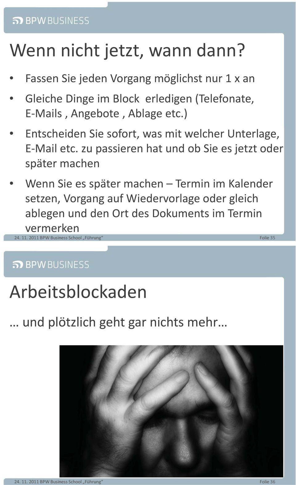 etc.) Entscheiden Sie sofort, was mit welcher Unterlage, E-Mail etc.