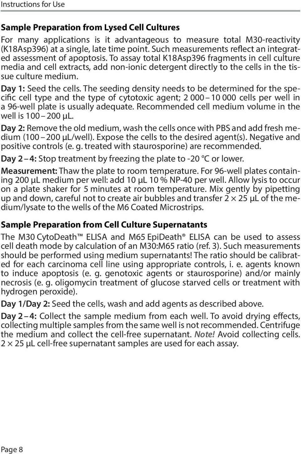 To assay total K18Asp396 fragments in cell culture media and cell extracts, add non-ionic detergent directly to the cells in the tissue culture medium. Day 1: Seed the cells.