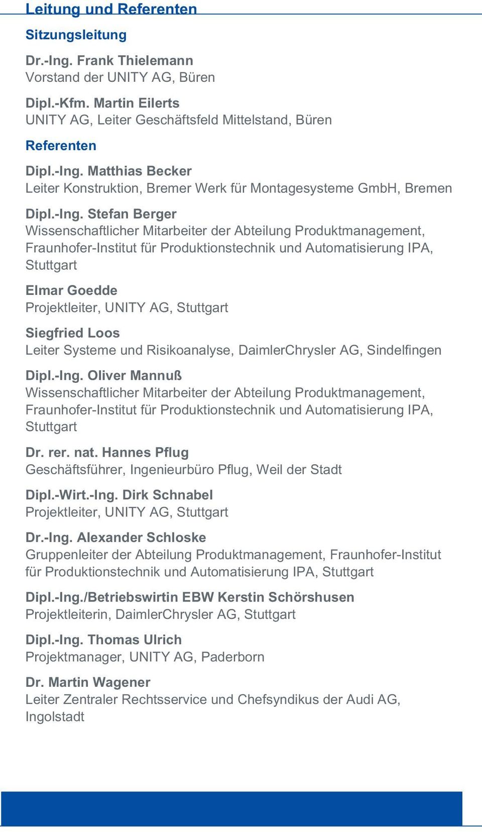 Stuttgart Siegfried Loos Leiter Systeme und Risikoanalyse, DaimlerChrysler AG, Sindelfi ngen Dipl.-Ing.