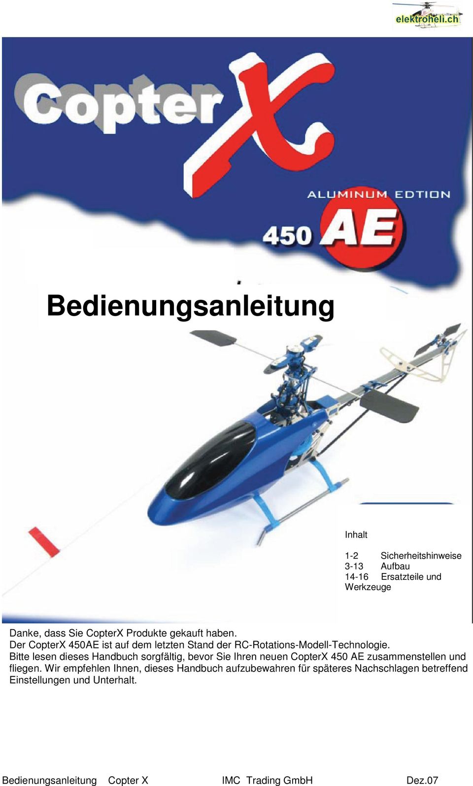 Bitte lesen dieses Handbuch sorgfältig, bevor Sie Ihren neuen CopterX 450 AE zusammenstellen und fliegen.