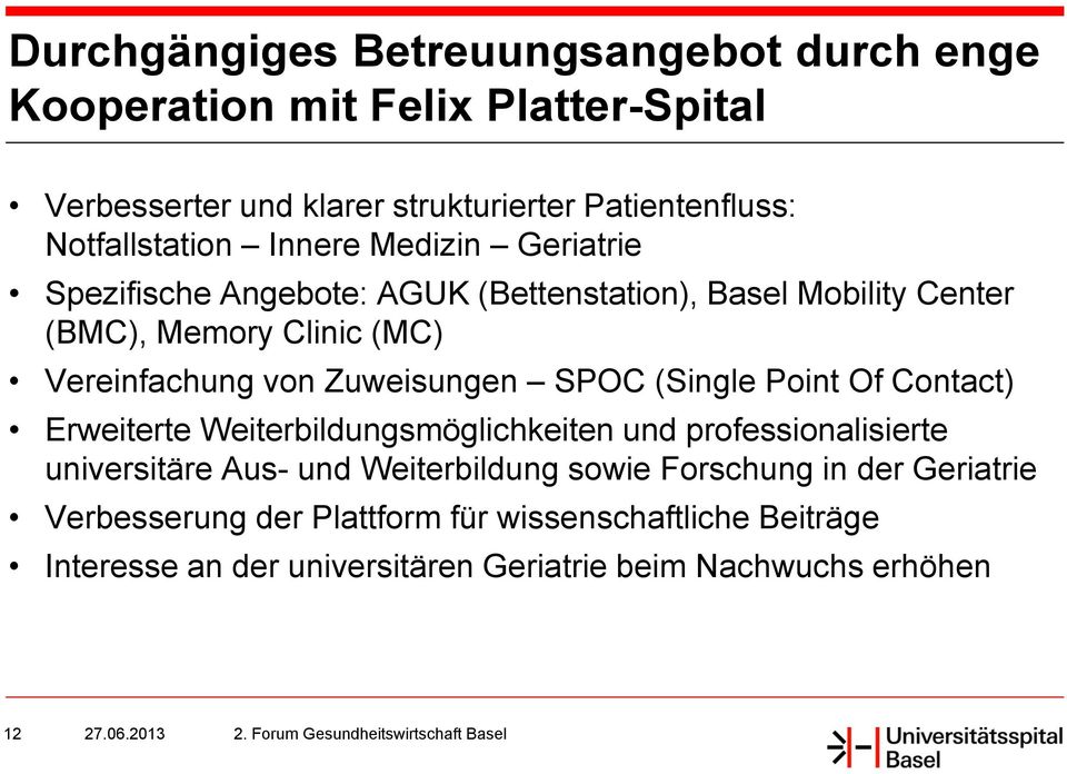 Point Of Contact) Erweiterte Weiterbildungsmöglichkeiten und professionalisierte universitäre Aus- und Weiterbildung sowie Forschung in der Geriatrie