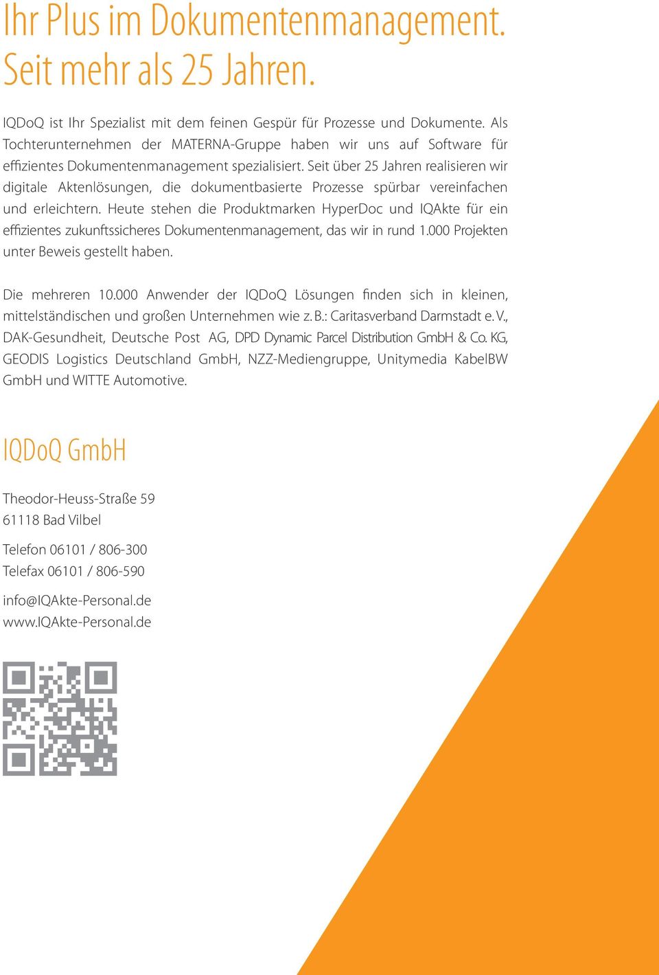 Seit über 25 Jahren realisieren wir digitale Aktenlösungen, die dokumentbasierte Prozesse spürbar vereinfachen und erleichtern.